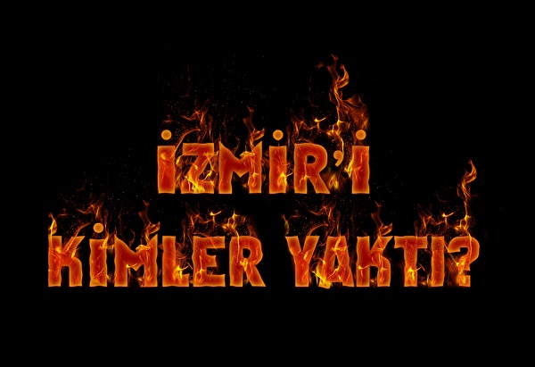 Ege Life | İzmir’i Kimler Yaktı?